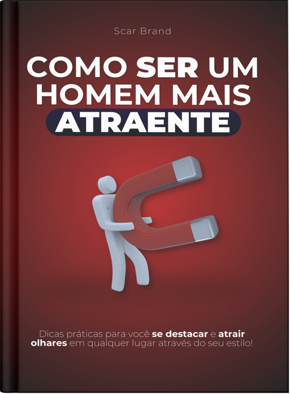 Guia: Como Ser um Homem Mais Atraente