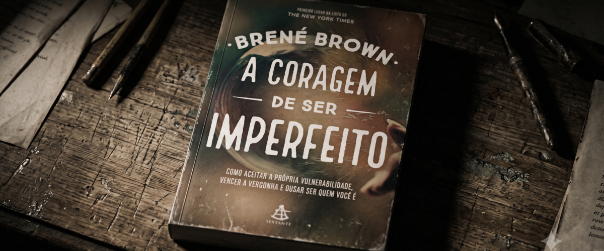 Livro A coragem de ser imperfeito Brené Brown